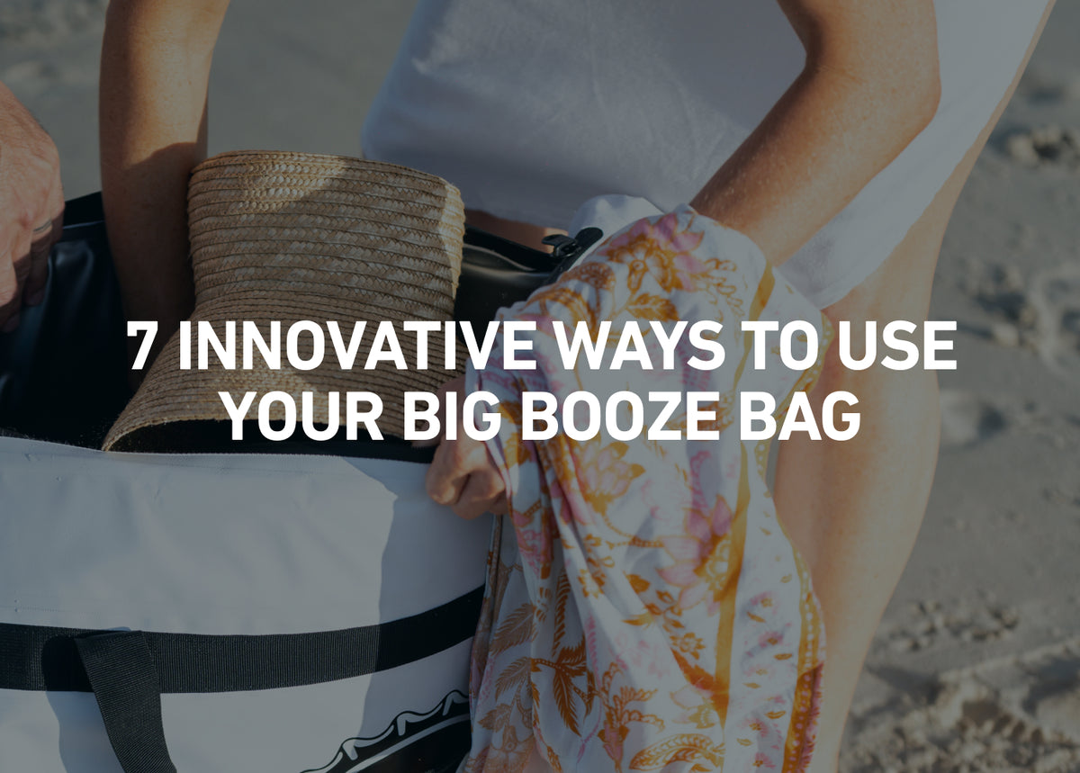 7 Innovative Ways to Use Your Big Booze Bag