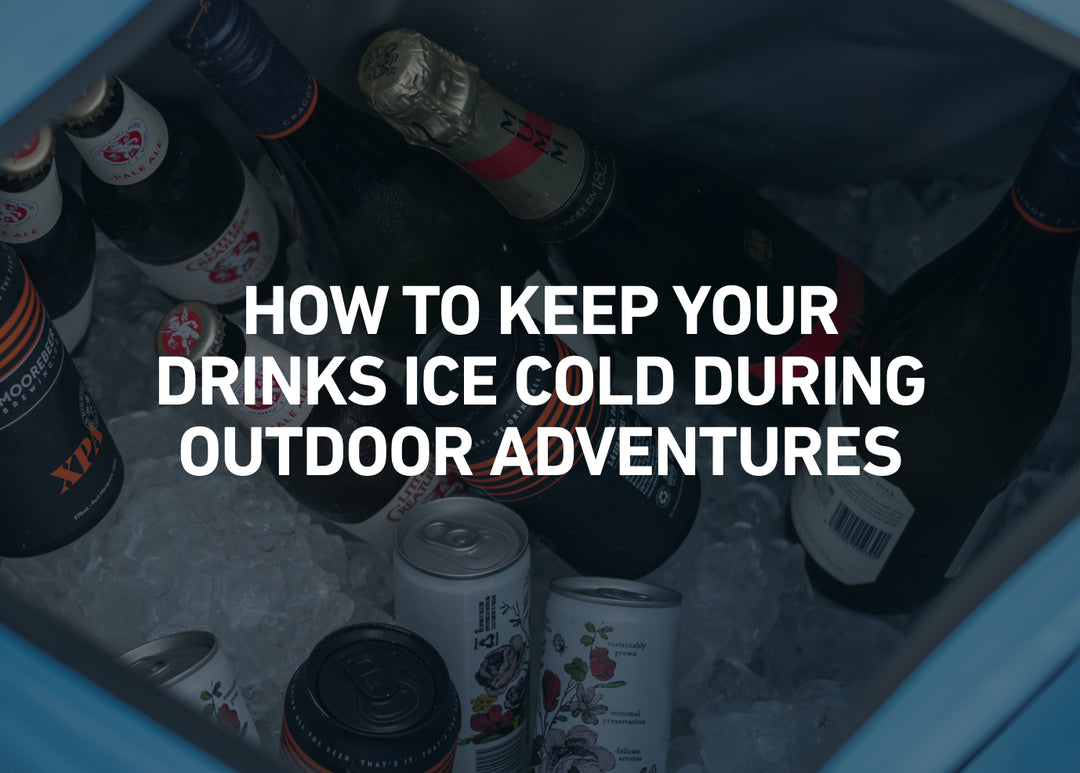 How to Keep Your Drinks Ice Cold During Outdoor Adventures
