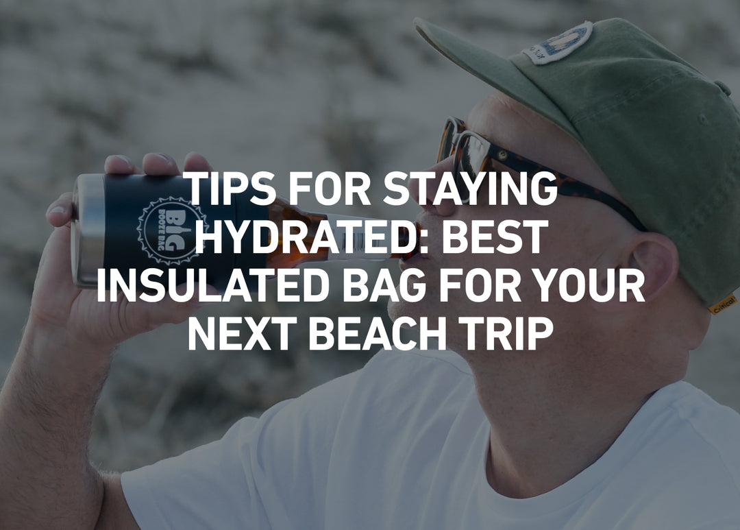 Tips for Staying Hydrated: Best Insulated Bag for Your Next Beach Trip