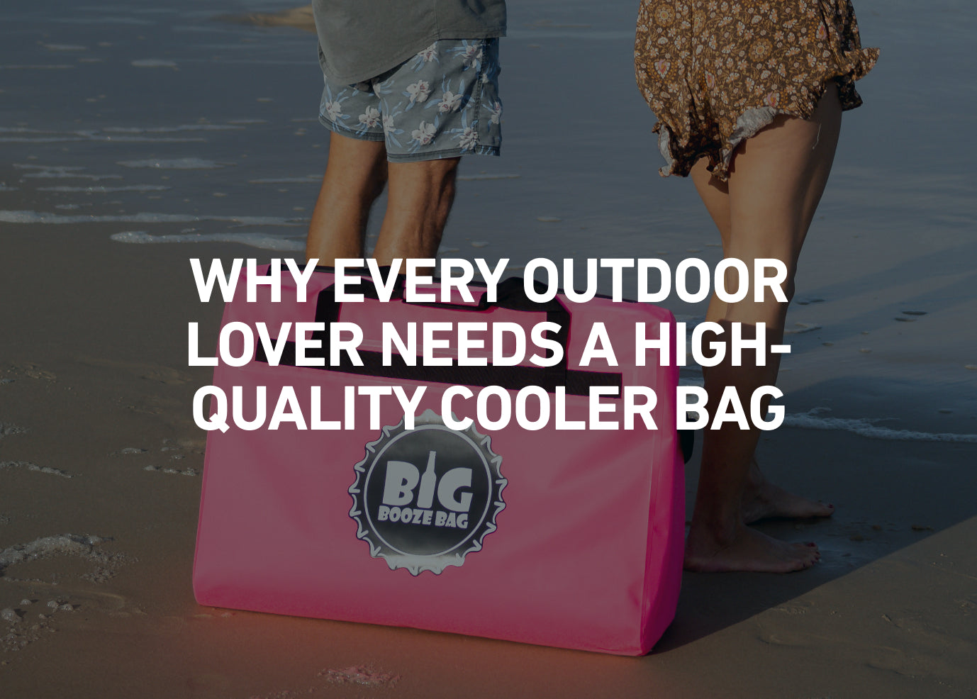 Why Every Outdoor Lover Needs a High-Quality Cooler Bag