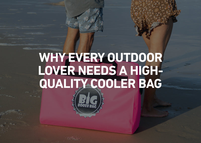 Why Every Outdoor Lover Needs a High-Quality Cooler Bag